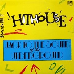 Hithouse - Jack To The Sound Of The Underground(Fear - E's 20 Less Samples Than The OG Remix)