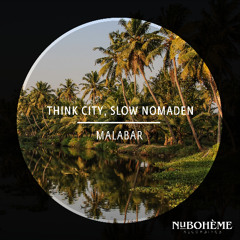 Think City & Slow Nomaden - Malabar [Nu Bohème]