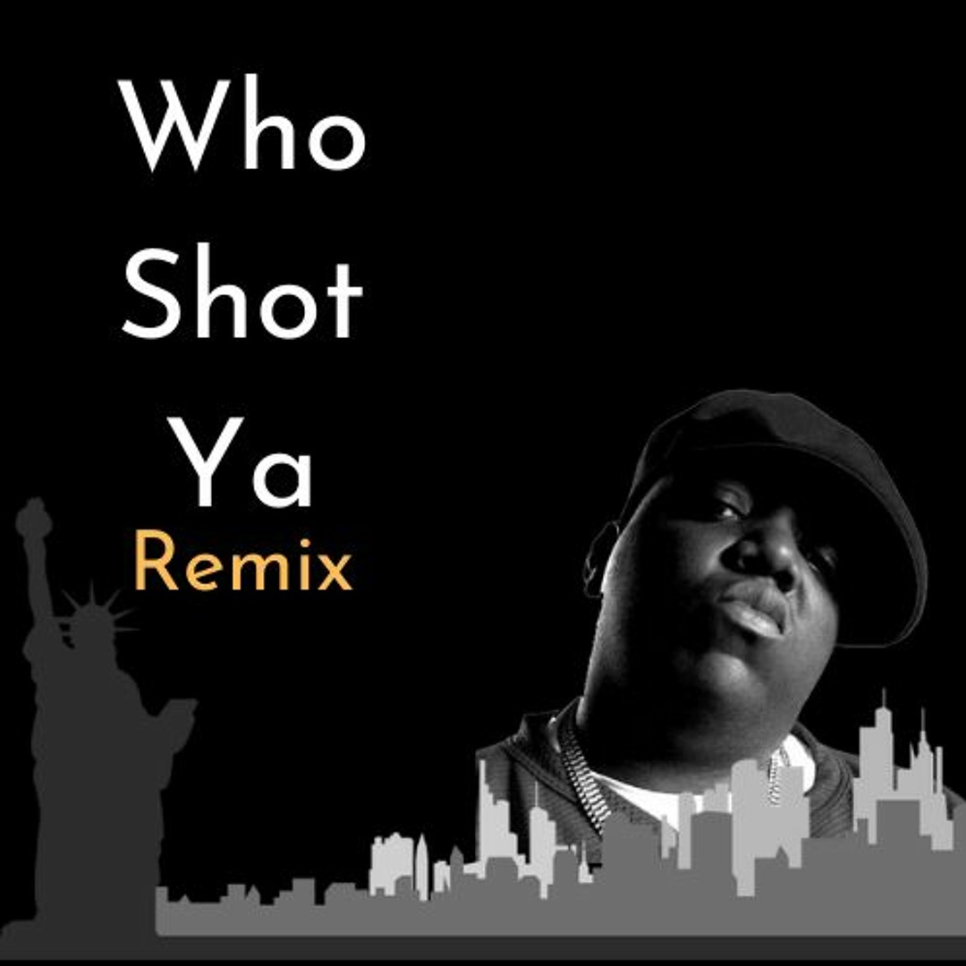 Stream The Notorious B.I.G | Who Shot Ya | Weird Remix by