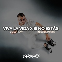 VIVA LA VIDA X SI NO ESTÁS (CARDON'S EDIT)