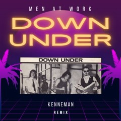 Men At Work - Down Under (Kenneman Remix)