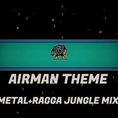 AIR MAN theme | METAL Ragga Jungle mix | MEGAMAN2