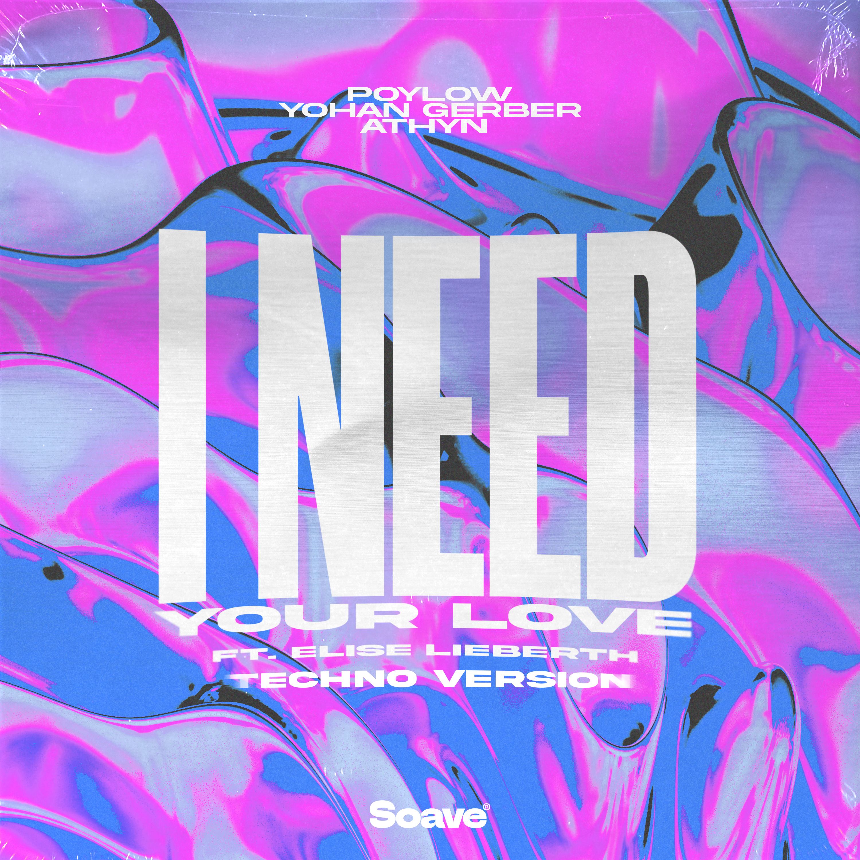 Poylow, Yohan Gerber & ATHYN – I Need Your Love (ft. Elise Lieberth) [Techno Version]
