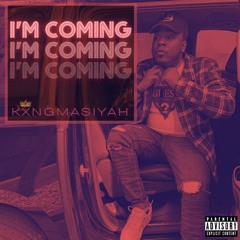 KXNGMASIYAH - I'M COMING