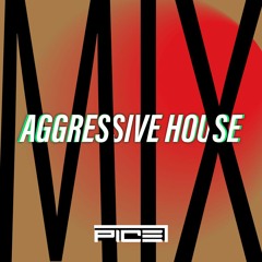 Aggressive House Mix PICE SLCTN
