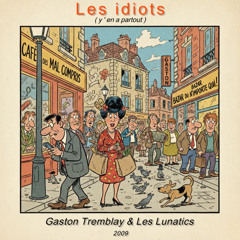 Les Idiots - aston Tremblay et Les Lunatics 2009