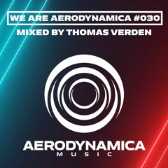 We Are Aerodynamica #030 (Mixed by Thomas Verden)