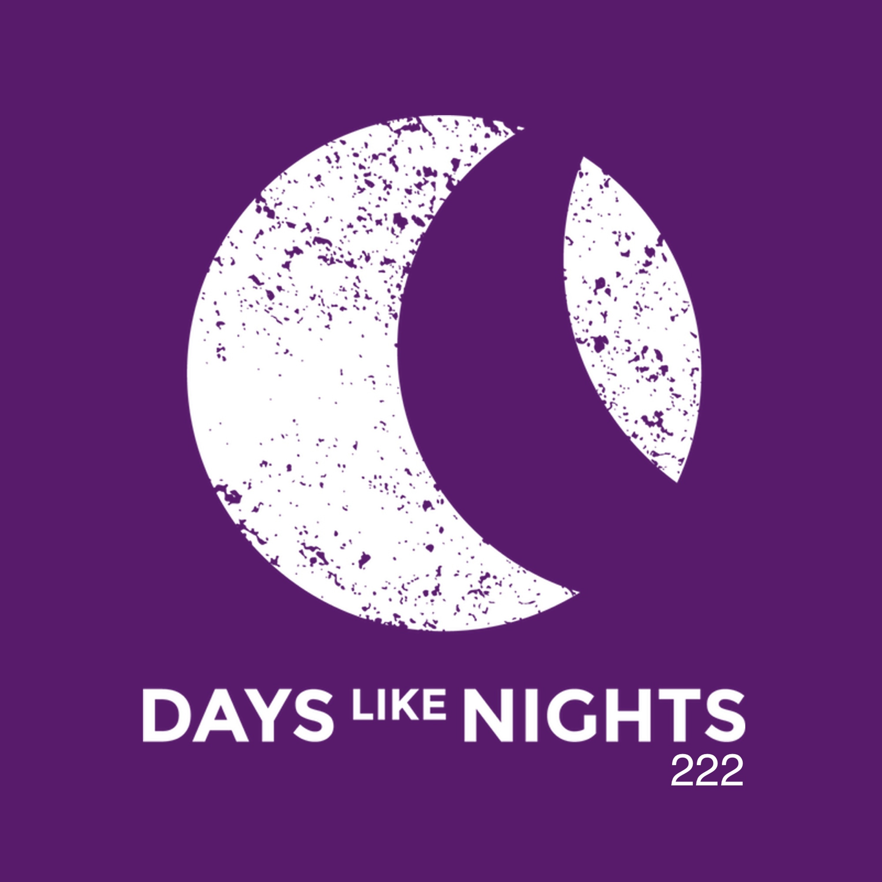 DAYS like NIGHTS 222