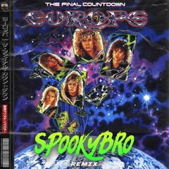 Europe - The Final Countdown (Spookybro Remix)