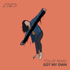 Got My Own (Tollef Remix)