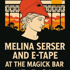 Melina Serser, E-Tape Live  at The Magick Bar 17_05_2024 || Teatro di Minerva ||
