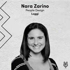 Nara Zarino | Como e porque a Loggi criou um novo produto de Avaliação de Desempenho