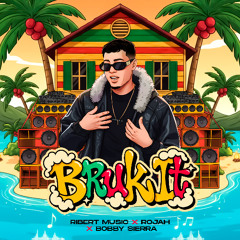 BRUK IT - RIBERT MUSIC x ROJAH x BOBBY SIERRA