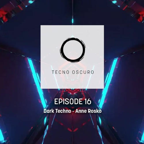 TECNO OSCURO No. 16 - Anne Rosko - Dark Techno
