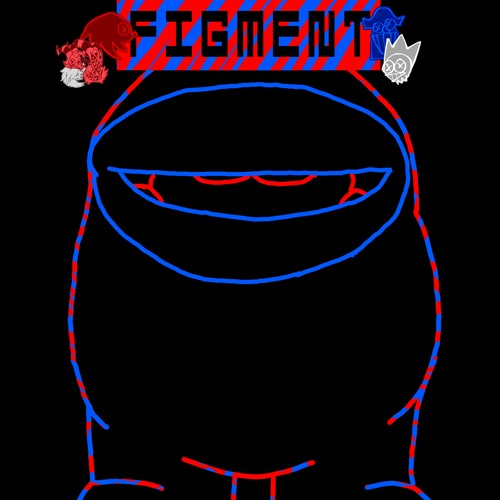 [FIGMENT VS - WASD001] 𝕀𝕋 𝕄𝔸𝕐 𝔹𝔼 𝕐𝕆𝕌