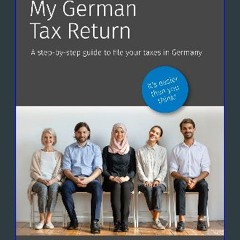 ebook read [pdf] 🌟 My German Tax Return: A step-by-step guide to file your taxes in Germany Read o