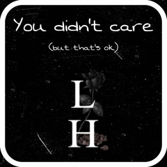 You didn't care