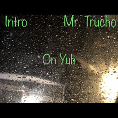 Mr. Trucho - On Yuh