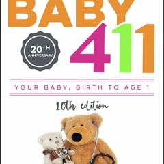 READ Baby 411: Your Baby, Birth to Age 1! Everything you wanted to know but were afra