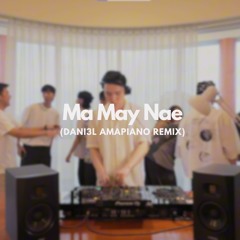 Ma May Nae (DANI3L AMAPIANO REMIX) - X-Boxin ft. Yair Yint Aung