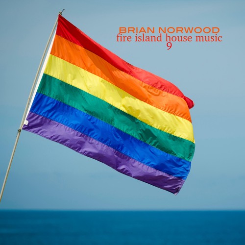 Stream Fire Island House Music 9 by DJ Brian Norwood Listen online