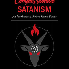 GET PDF 🖊️ Compassionate Satanism: An Introduction to Modern Satanic Practice by  Li
