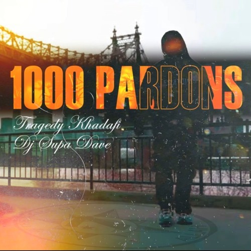 Tragedy Khadafi & DJ Supa Dave - 1000 Pardons (Clean)