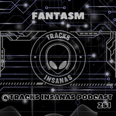 Fantasm - @Tracks Insanas Podcast 251 - [United States]