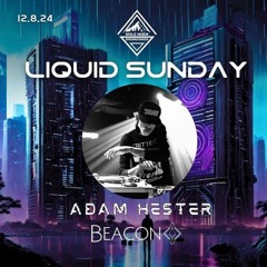 Adam Hester Liquid Sunday Live @ Beacon 12.08.24 (CMS MSGM)