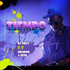 Tiempo - DJ Okay Ft. Belidor & Josh