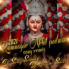 2021 Ramnagar Akhil Pailwan Song Remix By Dj Harish Sdnr & Dj Siraj Smiley