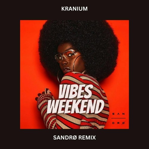 Stream Kranium - Vibes Weekend (Sandrø Xplicit!) by Sandrø 678 | Listen ...