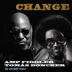CHANGE~the afroAMP Remix by Amp Fiddler & Tomás Doncker