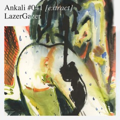 Ankali #041 – LazerGazer [extract]
