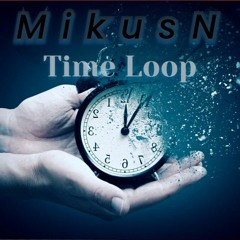 MikusN - Time Loop