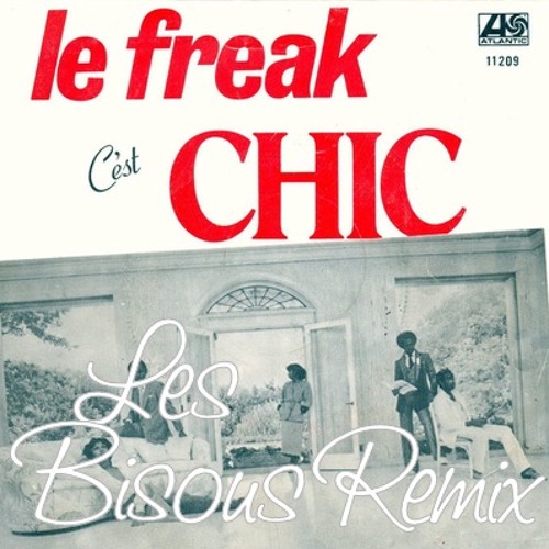Stream Chic - Le Freak ( Les Bisous Remix ) by les bisous Music | Listen  online for free on SoundCloud