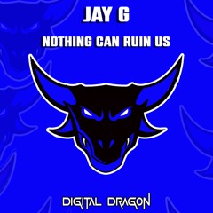 Jay G - Nothing Can Ruin Us (Out Now)