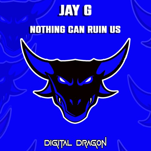 Jay G - Nothing Can Ruin Us (Out Now)