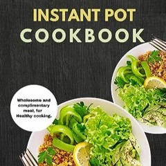 [Télécharger le livre] Vegan Instant Pot Cookbook : Wholesome and Complimentary Meal, For Healthy