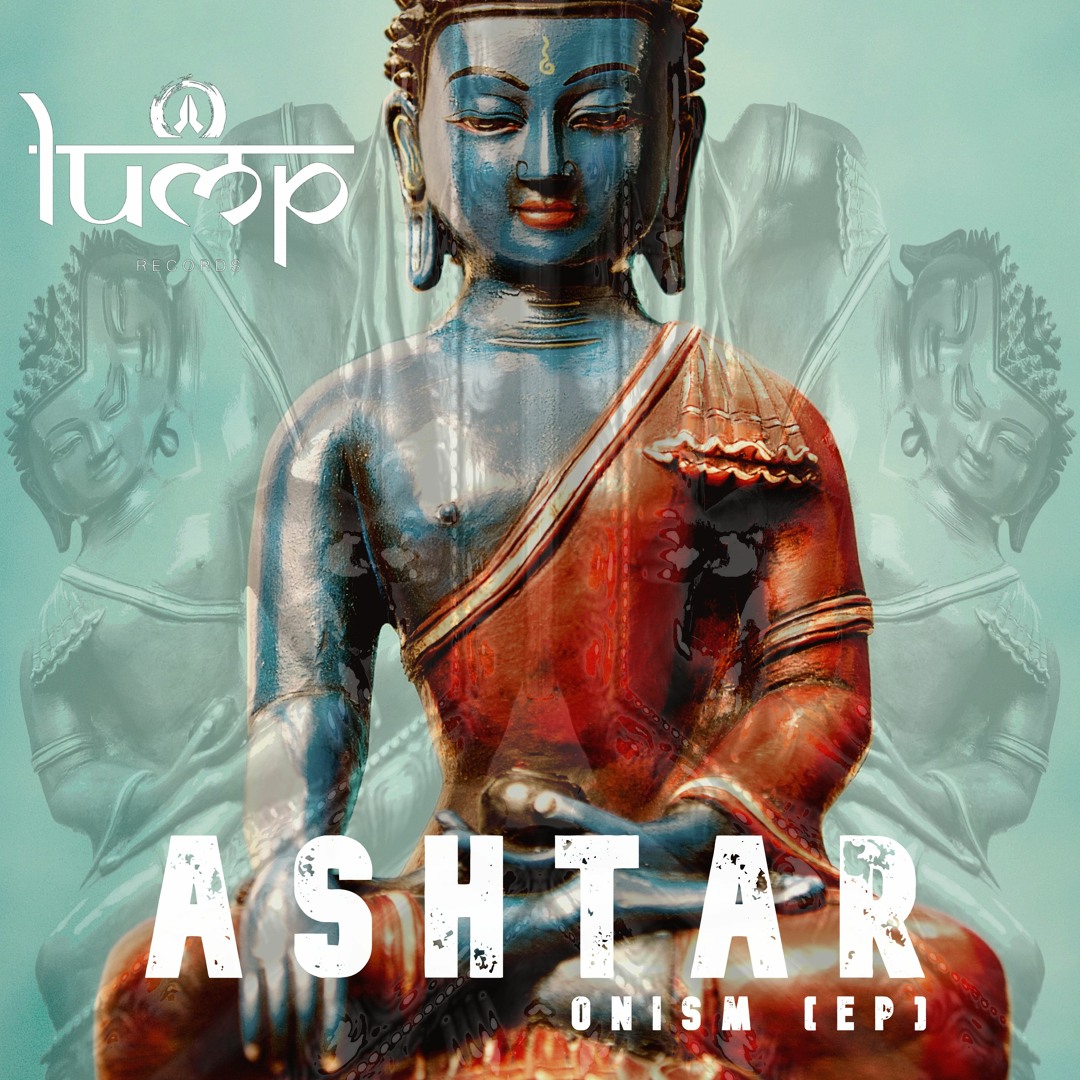 Stream Ashtar - Ya Leil (original mix) ONISM [EP] by ۞ Lump Records ॐ ...