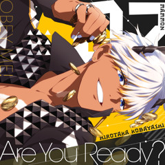 are you ready?-Hirotaka Kobayashi(Obey me)