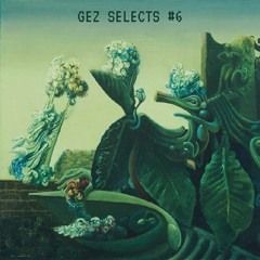 Gez Selects #6 w/Serpico