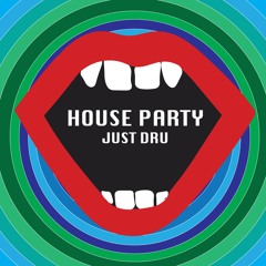 House Party (JUST DRU)