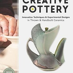 [READ DOWNLOAD] Creative Pottery: Innovative Techniques and Experimental Designs
