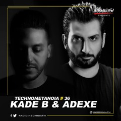 Kade B - Technometanoia - Episode 36 - With Adexe Live On Insomnia FM