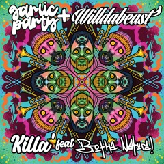 Garlic Party & Willdabeast - "Killa" ft. Brotha Nature (Grand Alliance Music)
