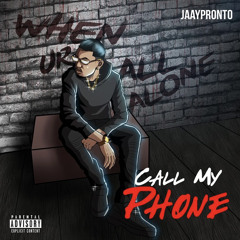 Call My Phone- JAAYPRONTO
