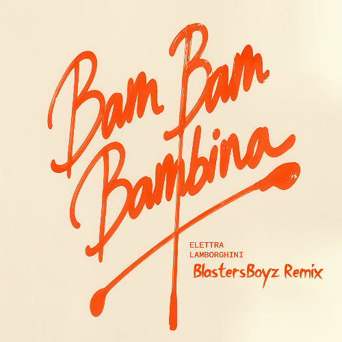 Elettra Lamborghini - Bam Bam Bambina (BlastersBoyz Remix) FILTERED