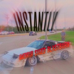 BLXSTBXRN x SXGED x QWERRXR - INSTANTLY