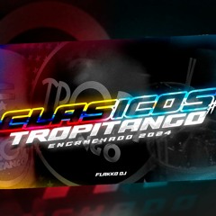 CLÁSICOS TROPITANGO - ENGANCHADO 2024 #1